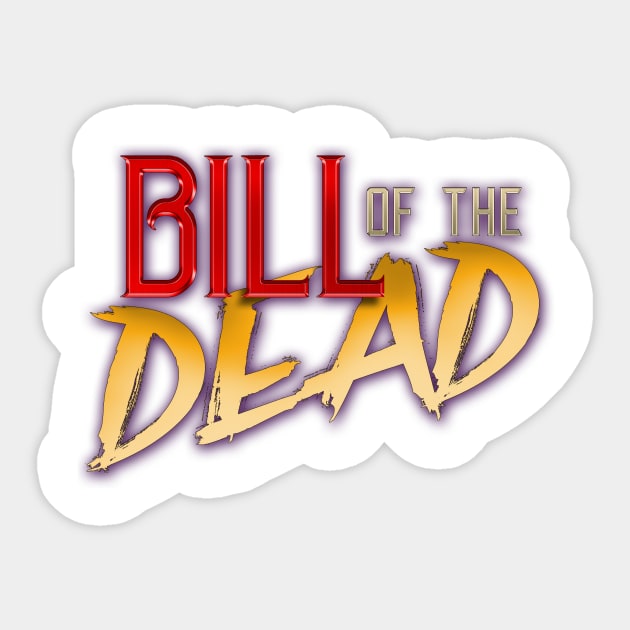 Bill of the Dead Sticker by Rick Gualtieri